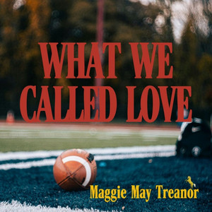 What We Called Love by Maggie May Treanor
