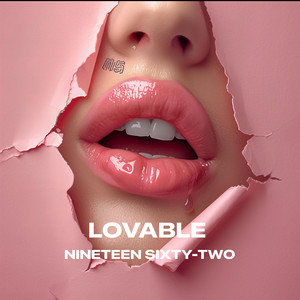 Lovable by Nineteen Sixty-Two