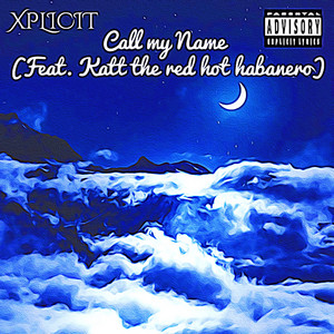 Call my Name by Xplicit, Katt The Red Hot Habanero