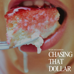 Chasing That Dollar by Wade Mcdawson