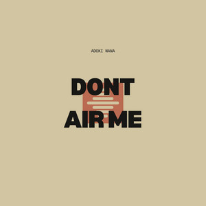 Dont Air Me by Adoki Nana