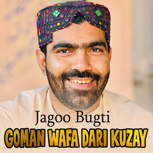 Jagoo Bugti - Goman Wafa Dari Kuzay
