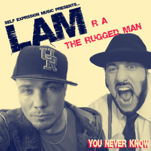 You Never Know by Self Expression Music, LAM, R.A. The Rugged Man