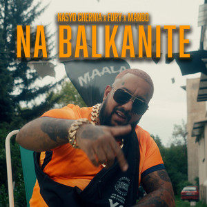 NA BALKANITE by Nasyo Chernia, Fury, Mando
