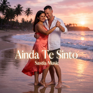 Ainda Te Sinto by SASTIA MUSIC