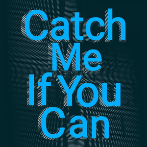 Catch Me If You Can