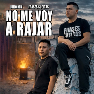 Julio KLN - No Me Voy a Rajar (feat. Frases Sueltas)
