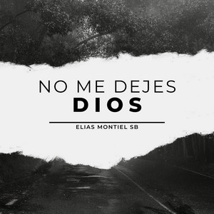 NO ME DEJES DIOS by ELIAS MONTIEL SB