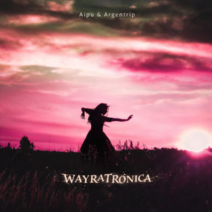 Wayratrónica by Aipu, Argentrip