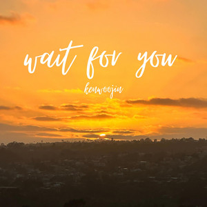 Wait For You by kenwoojin