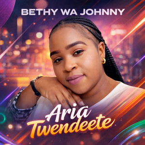 BETHY WA JOHNNY - Aria Twendeete