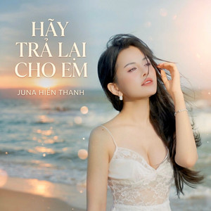JUNA HIỀN THANH - Hãy Trả Lại Cho Em