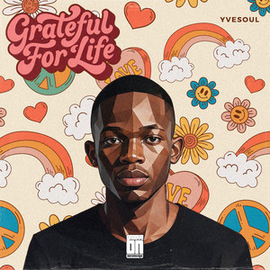 Greatful For Life by YVESOUL