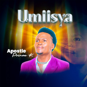Apostle Prince K - Umiisya