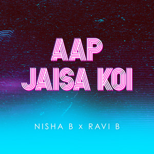 Aap Jaisa Koi by Nisha B, Ravi B