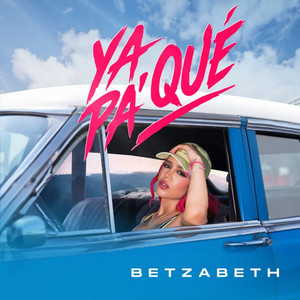 Ya Pa Qué by Betzabeth