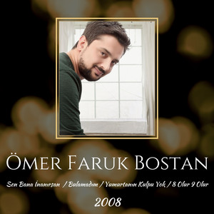 Ömer Faruk Bostan - Sen Bana İnanırsan / Bulamadım / Yumurtanın Kulpu Yok / 8 olur 9 olur