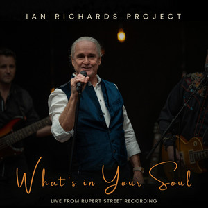 What's in Your Soul by Ian Richards Project