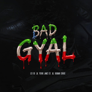 Bad Gyal by Leo Bx, Young James EG, Badman Songie