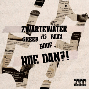 HOE DAN?! by ZWARTEWATER, $KEER&BOO$, Soof