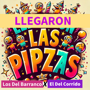 Los Del Barranco & El Del Corrido - Llegaron las Pipzas