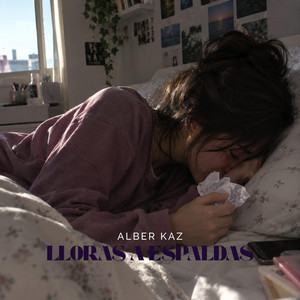 Lloras a espaldas by Alber Kaz