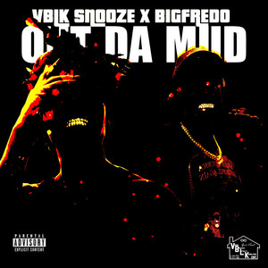Out Da Mud by VBLK Snooze, BIG FREDO