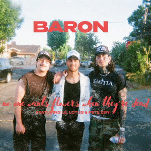 no one wants flowers when they're dead by BARON, LiL Lotus, PETEXZEN