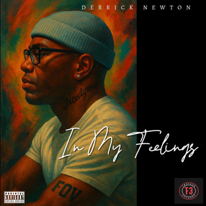 In My Feelings (Derrick Newton) by Big nOSE