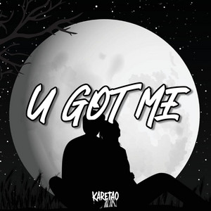 U GOT ME by KARETAO
