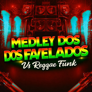 MEDLEY DOS FAVELADOS VS REGGAE FUNK by DJ MANDRAKE NORDESTINO