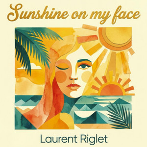 Sunshine on my face by Laurent Riglet