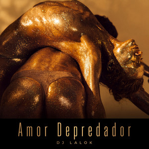 Amor Depredador by Dj Lalok