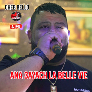 Cheb Bello - Ana 3ayach La Belle Vie