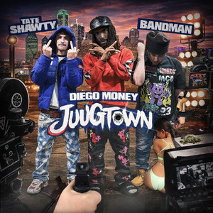 #JUUGTOWN by itstateshawty, Diego Money, Bandmanbrodie, Dre Shawty
