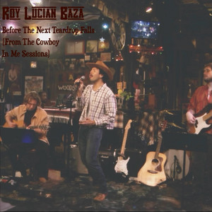 Before The Next Teardrop Falls (From The Cowboy In Me Sessions) by Roy Lucian Baza