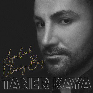 Taner Kaya - Ayrılsak Ölürüz Biz