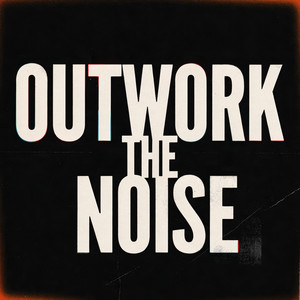 OUTWORK THE NOISE by ZAYVOR