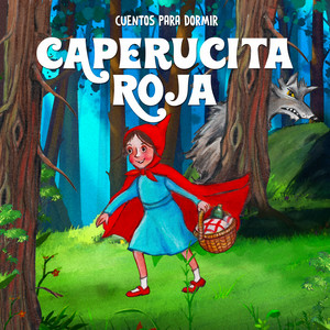 Caperucita Roja, Pt. 2 by Cuentos para Dormir