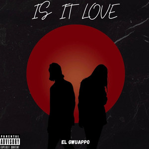 El Gwuappo - Is It Love