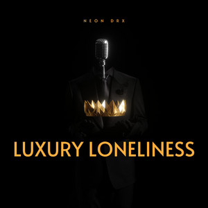 Luxury Loneliness by Neon DRX