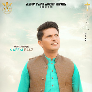 Yesu da Pyaar worship ministry - Kalam by Naeem Ejaz new Masih geet