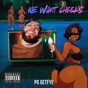 We want cheeks by PGGETFYE
