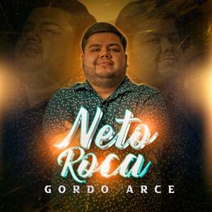 Gordo Arce - Neto Roca