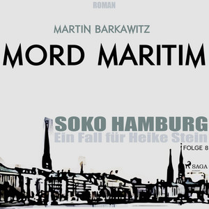 Mord maritim - SoKo Hamburg - Ein Fall für Heike Stein 8 (Ungekürzt)