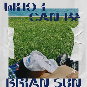 Who I Can Be by Brian Sun