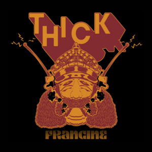 Francine by Thick