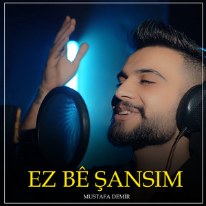 Mustafa Demir - Ez Bê Şansim