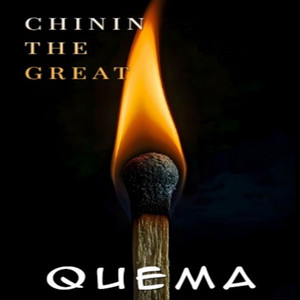 QUEMA by Chinin The Great