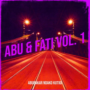 Abubakar Ndako Kutigi - Abu & Fati, Vol. 1